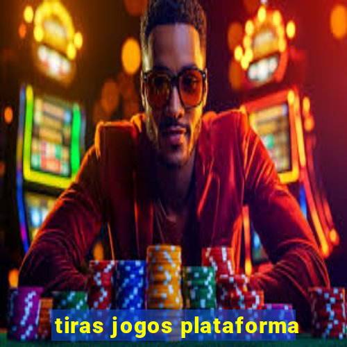 tiras jogos plataforma